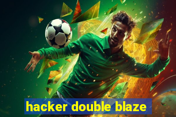 hacker double blaze